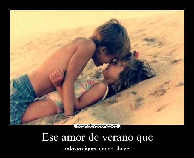Ese amor de verano que - todavía sigues deseando ver