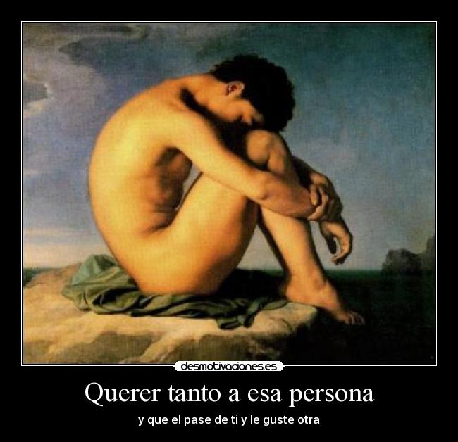 Querer tanto a esa persona -