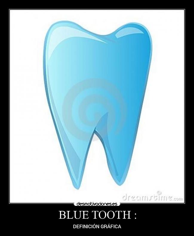 BLUE TOOTH : - DEFINICIÓN GRÁFICA