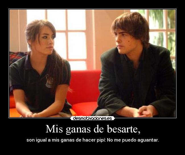 Mis ganas de besarte, - 