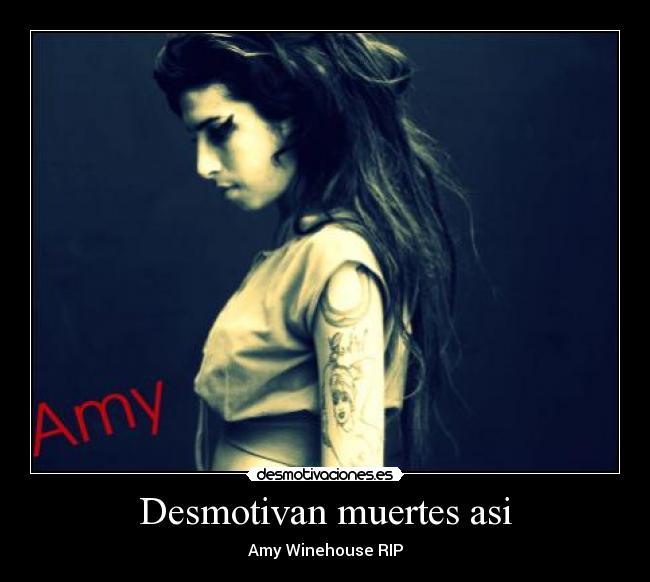 Desmotivan muertes asi - Amy Winehouse RIP