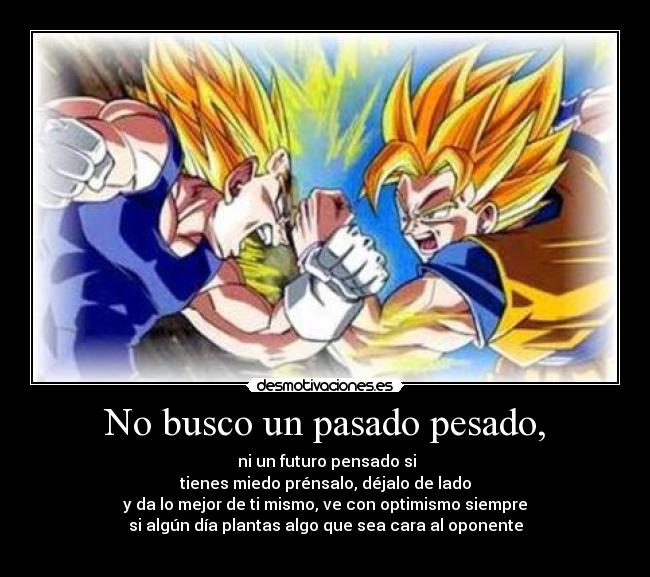 No busco un pasado pesado, - 