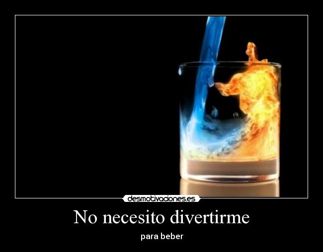 No necesito divertirme - para beber