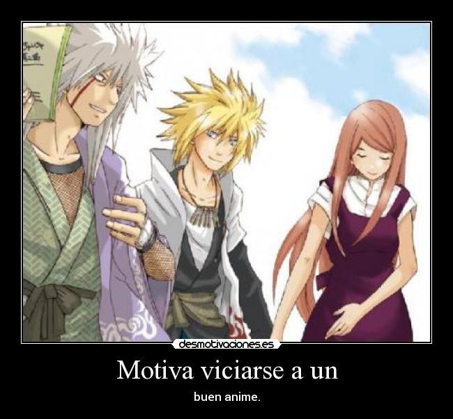 carteles motiva viciarse anime yondaime kushina jiraiya uzumaki namikaze naruto shippuden desmotivaciones