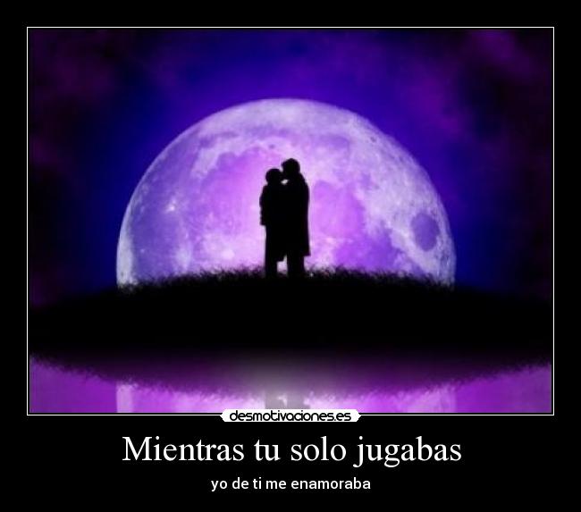 Mientras tu solo jugabas -