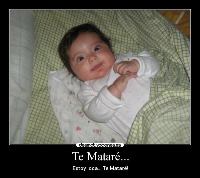 Te Mataré... -