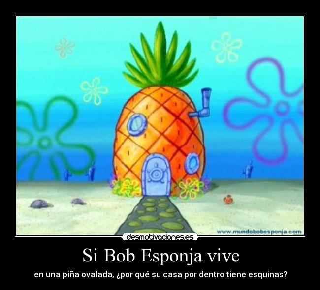 Si Bob Esponja vive - en una piña ovalada, ¿por qué su casa por dentro tiene esquinas?