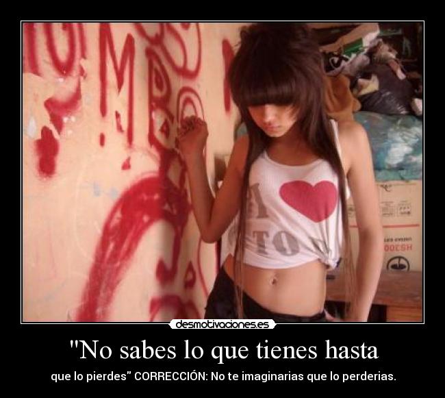 No sabes lo que tienes hasta -