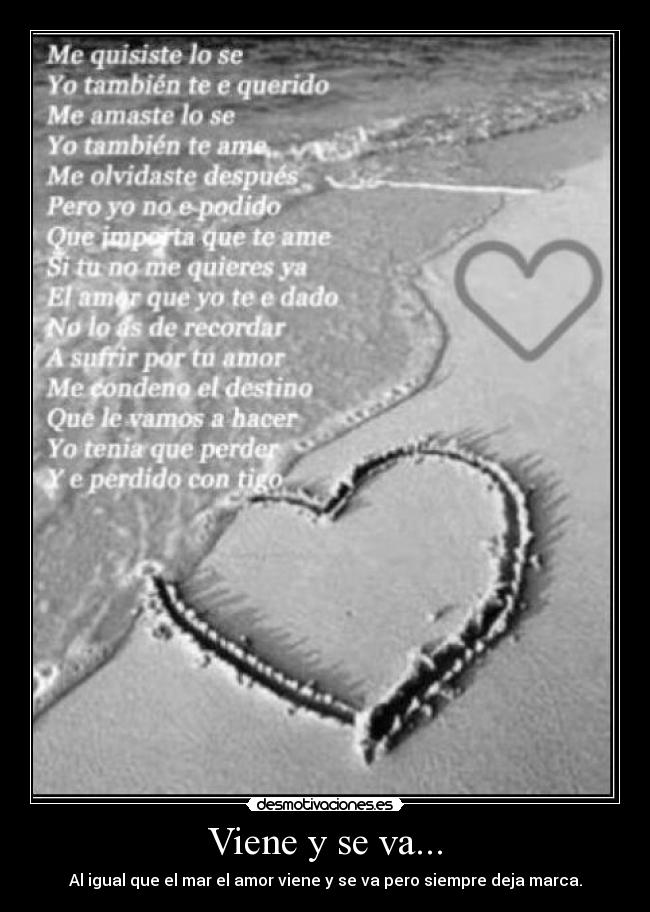 Viene y se va... - Al igual que el mar el amor viene y se va pero siempre deja marca.