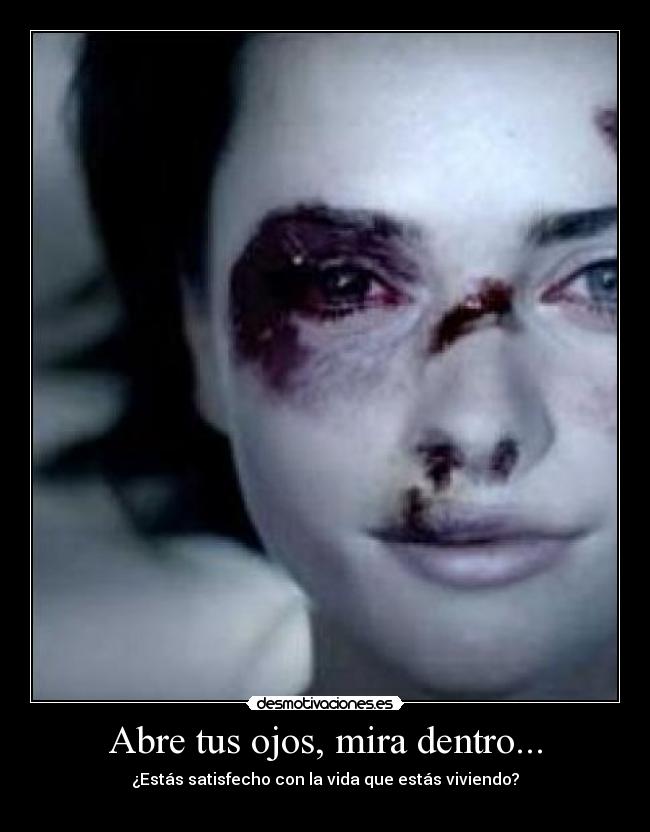 Abre tus ojos, mira dentro... -