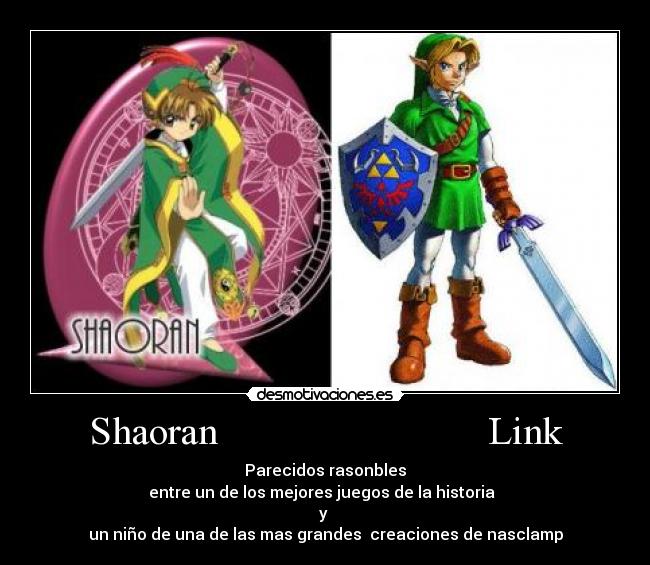 Shaoran                           Link - Parecidos rasonbles
entre un de los mejores juegos de la historia  
y 
un niño de una de las mas grandes  creaciones de nasclamp