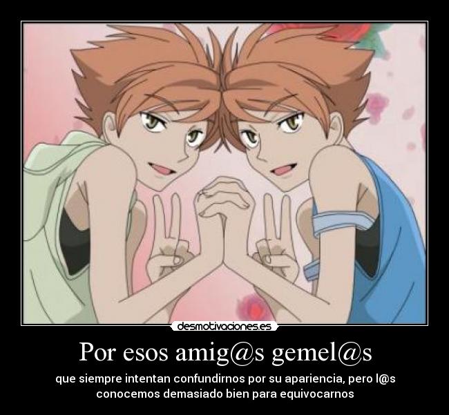 Por esos amig@s gemel@s -
