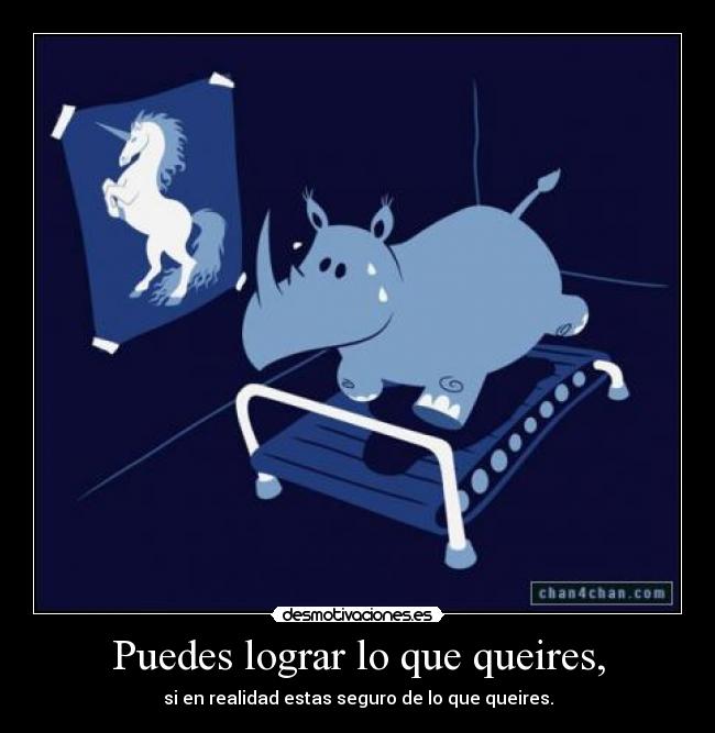 Puedes lograr lo que queires, -