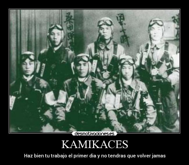 KAMIKACES - Haz bien tu trabajo el primer dia y no tendras que volver jamas