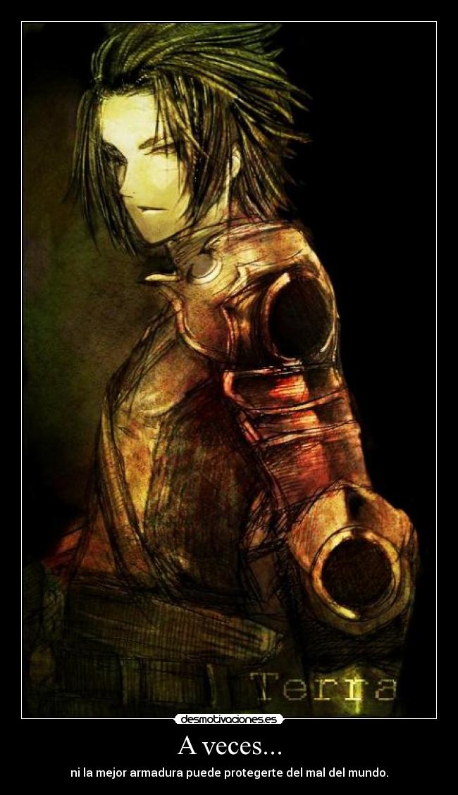 A veces... - ni la mejor armadura puede protegerte del mal del mundo.