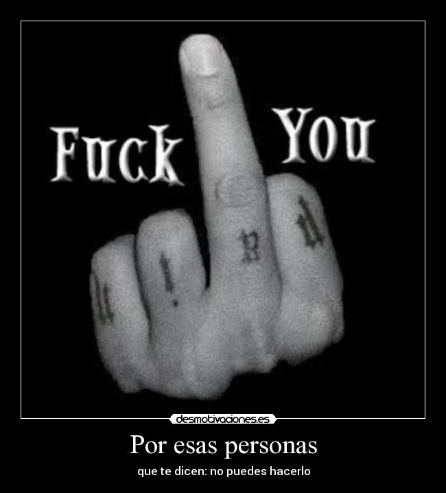 Por esas personas - que te dicen: no puedes hacerlo