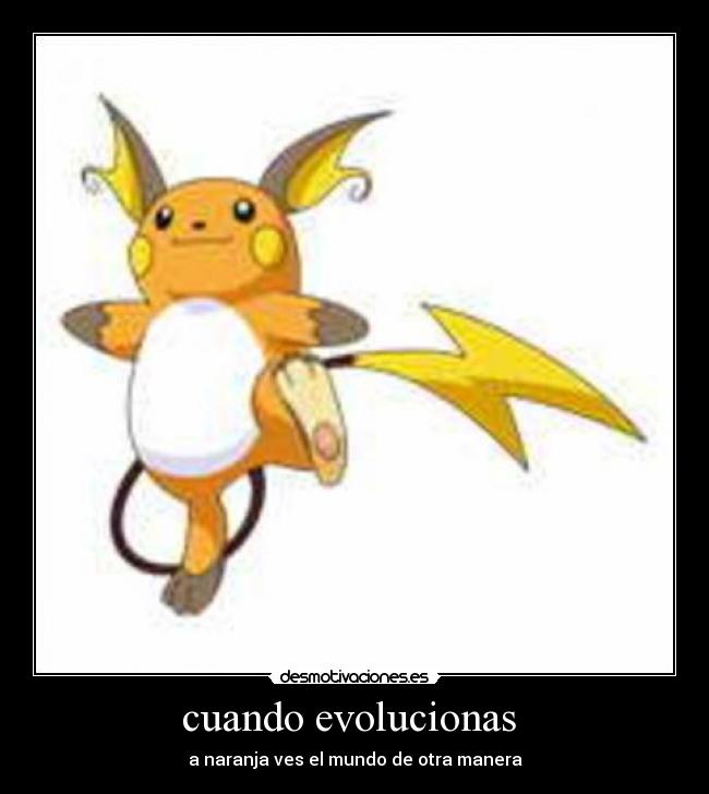 cuando evolucionas -