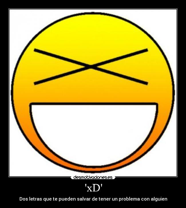 xD - Dos letras que te pueden salvar de tener un problema con alguien