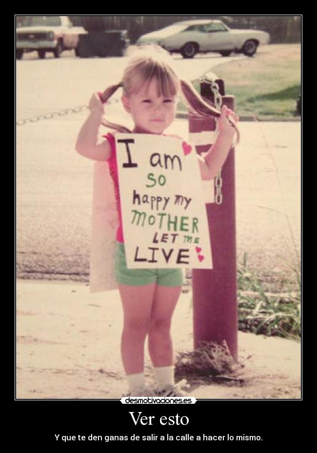 Ver esto - Y que te den ganas de salir a la calle a hacer lo mismo.