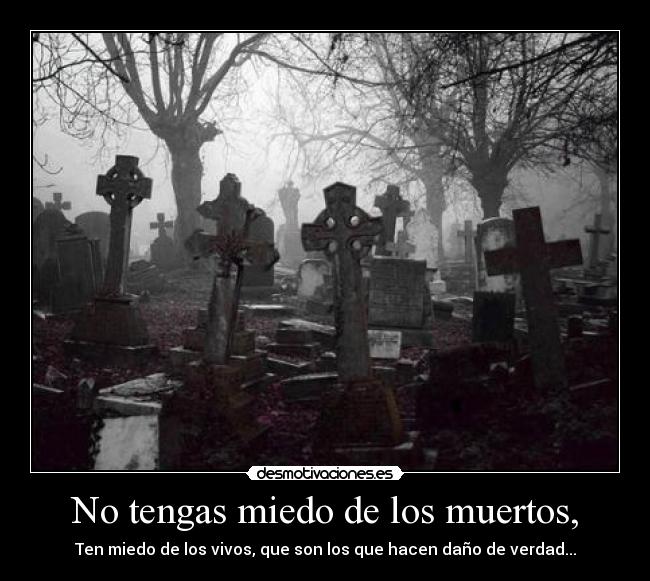 No tengas miedo de los muertos, - 