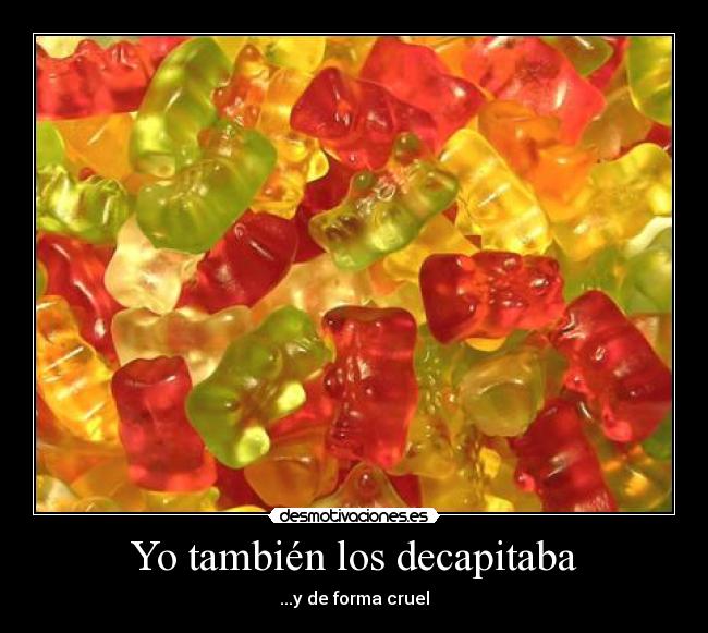 Yo también los decapitaba - ...y de forma cruel