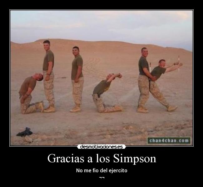 Gracias a los Simpson - No me fio del ejercito
¬¬