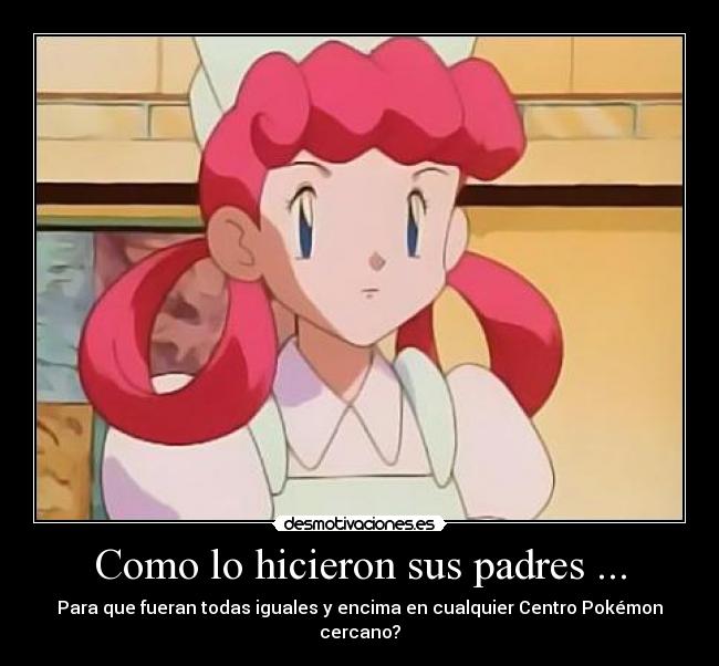 Como lo hicieron sus padres ... - 