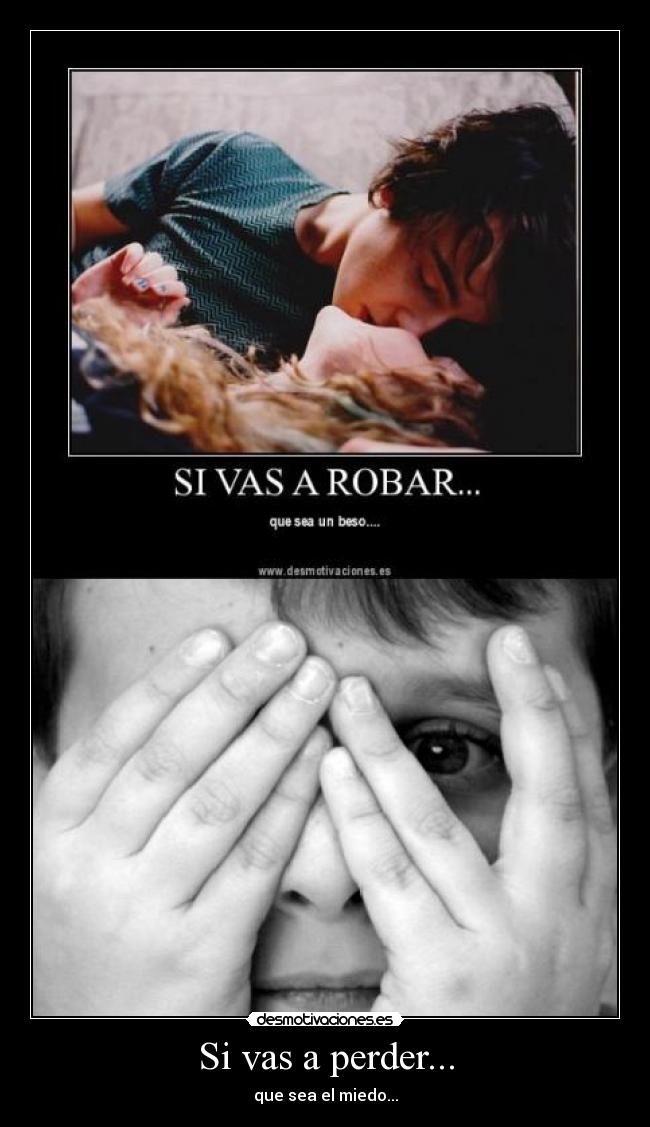 Si vas a perder... -