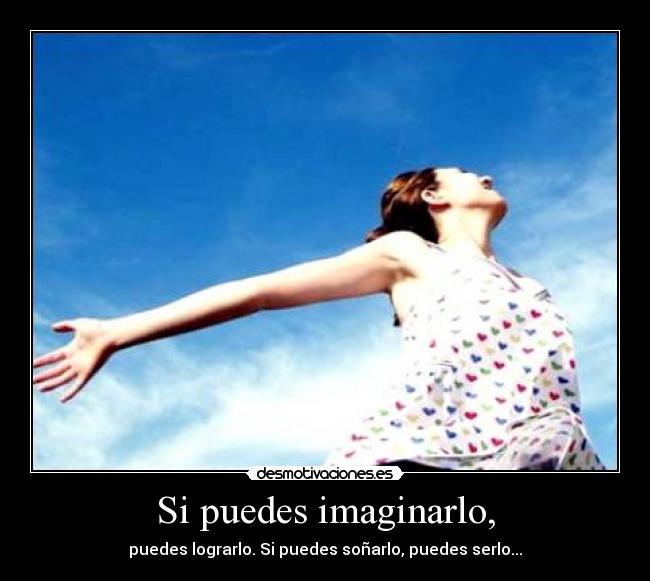 Si puedes imaginarlo, -