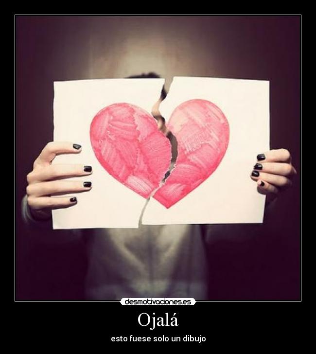 Ojalá - esto fuese solo un dibujo