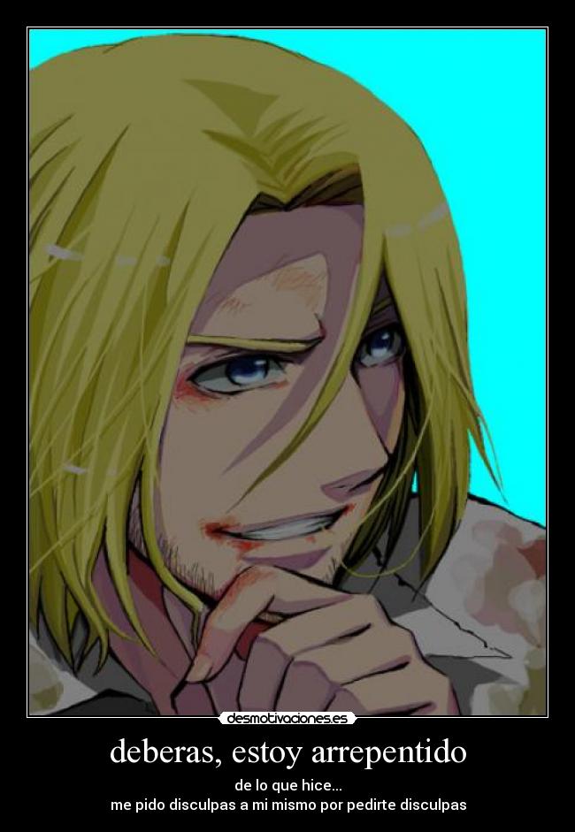 deberas, estoy arrepentido -