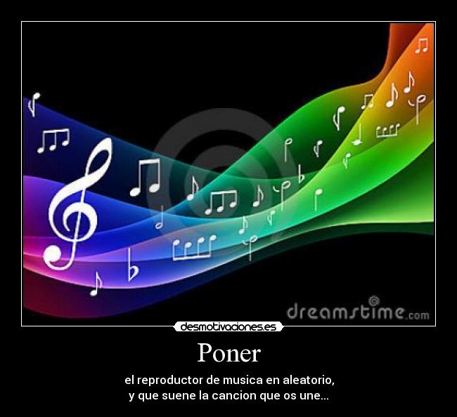 Poner - el reproductor de musica en aleatorio,
y que suene la cancion que os une...