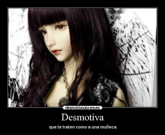Desmotiva - que te traten como a una muñeca