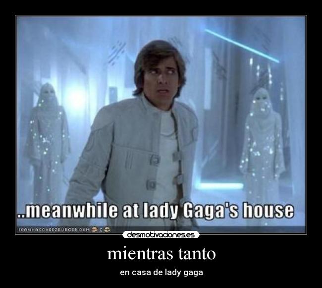 mientras tanto - en casa de lady gaga