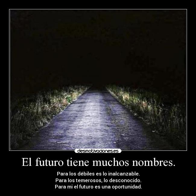 El futuro tiene muchos nombres. -