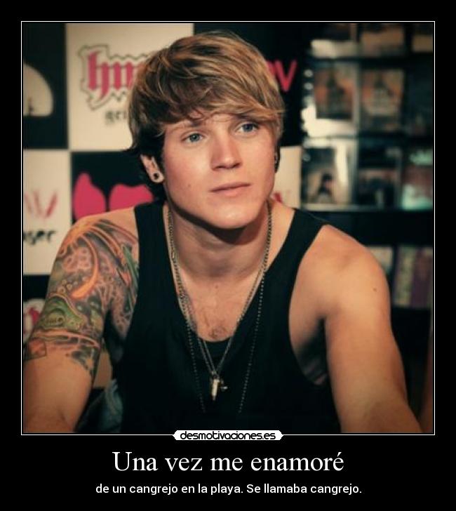 Una vez me enamoré - de un cangrejo en la playa. Se llamaba cangrejo.