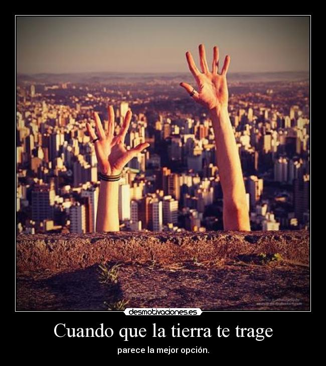 Cuando que la tierra te trage -
