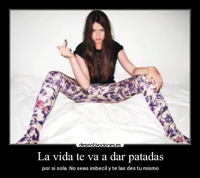 La vida te va a dar patadas -