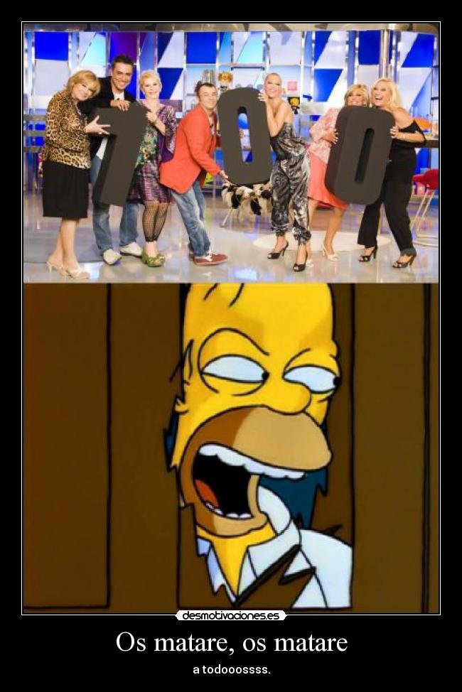 Os matare, os matare -
