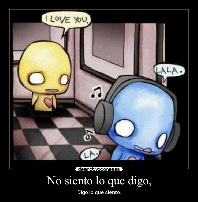 No siento lo que digo, - 