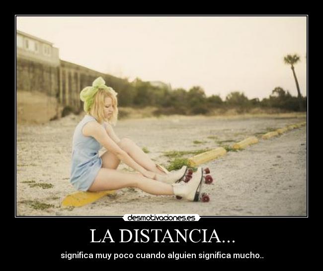 LA DISTANCIA... -