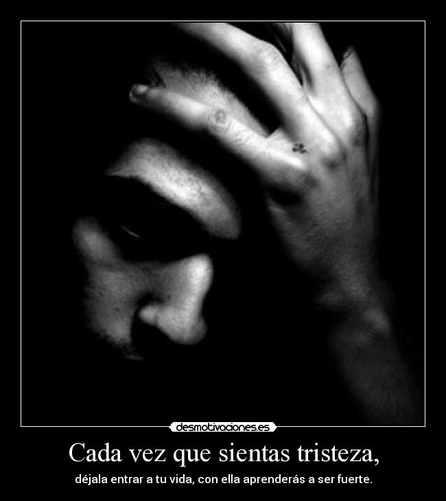 Cada vez que sientas tristeza, - 