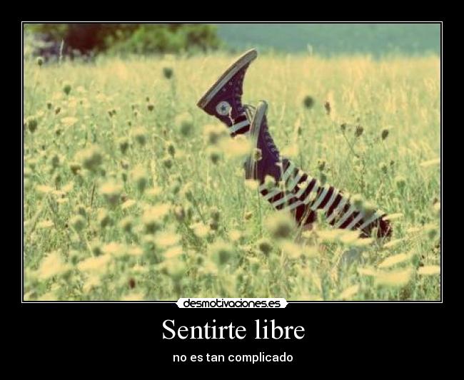 Sentirte libre - no es tan complicado