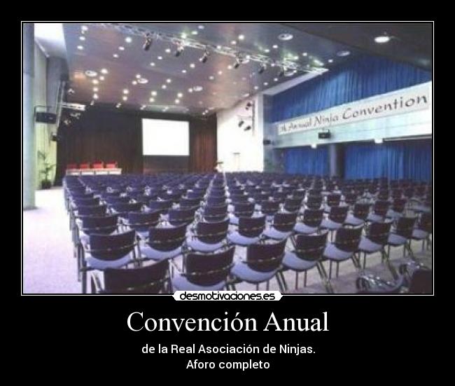 Convención Anual - de la Real Asociación de Ninjas.
Aforo completo