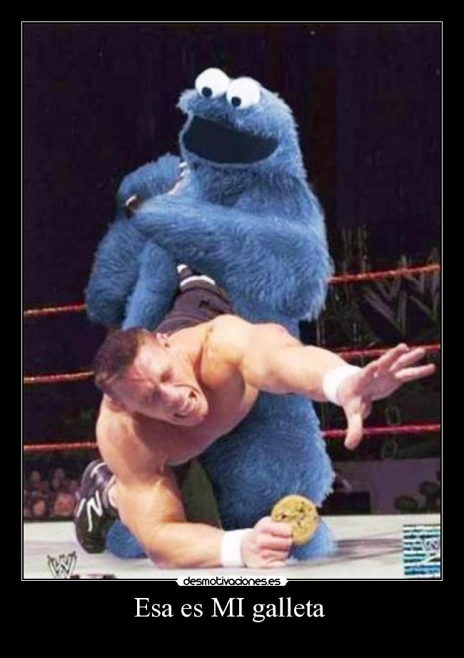 Esa es MI galleta -
