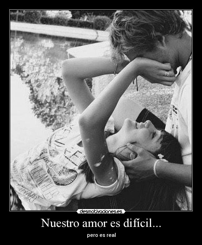 Nuestro amor es difícil... - pero es real