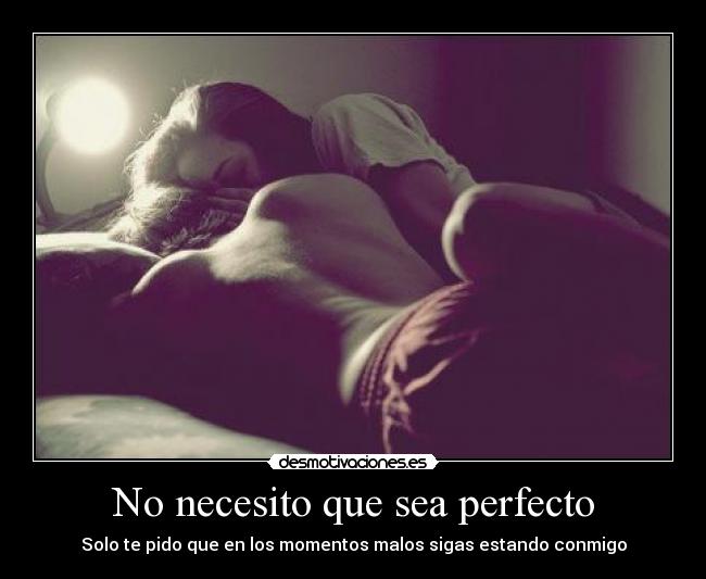 No necesito que sea perfecto -