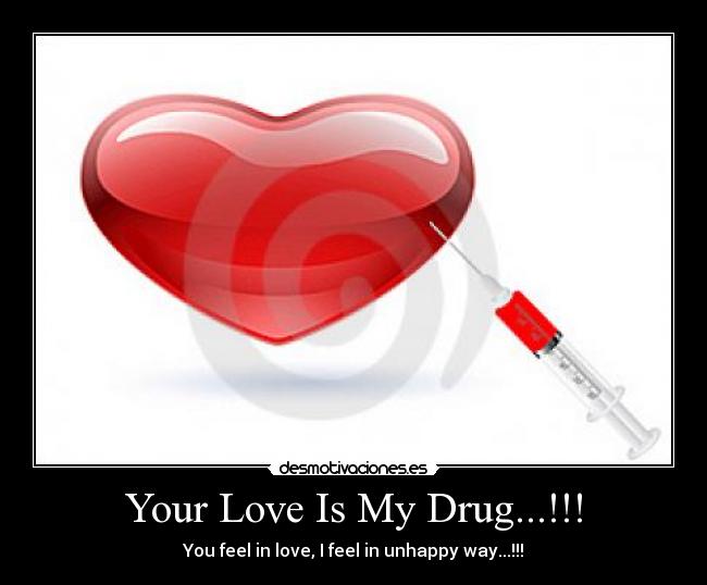 Your Love Is My Drug...!!! - 