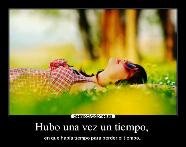 Hubo una vez un tiempo,  - 