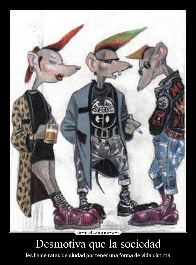 Desmotiva que la sociedad - les llame ratas de ciudad por tener una forma de vida distinta